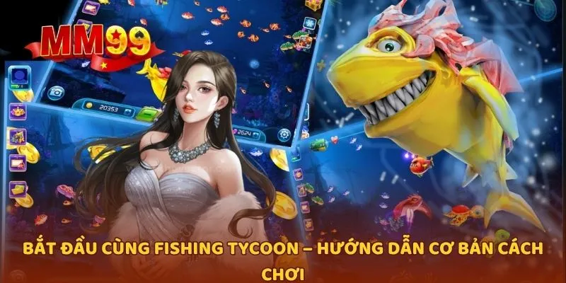 Bắt đầu cùng Fishing Tycoon – Hướng dẫn cơ bản cách chơi