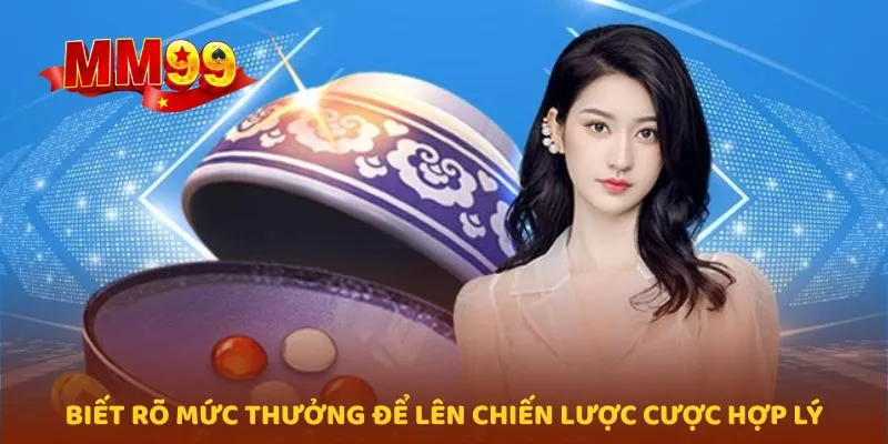 Biết rõ mức thưởng để lên chiến lược cược hợp lý