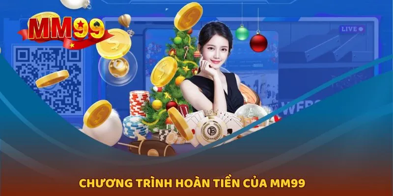 Chương trình ưu đãi hoàn tiền đặc sắc tại trang web MM99