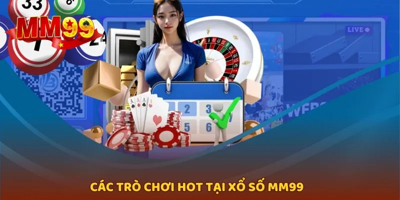 Giới thiệu một vài trò chơi nổi bật tại xổ số MM99