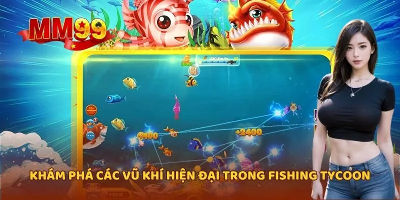 Khám phá các vũ khí hiện đại trong Fishing Tycoon