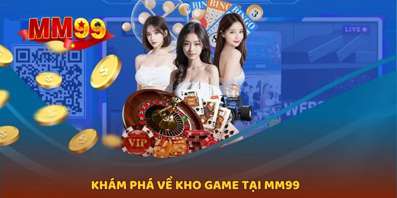 MM99 đem tới một kho game đầy ấn tượng