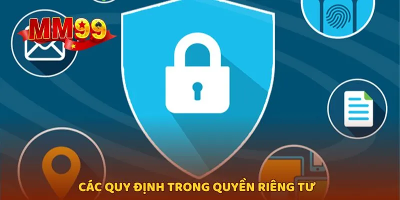 Một vài quy định cụ thể trong chính sách quyền riêng tư