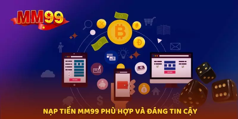 Nạp tiền MM99 phù hợp và đáng tin cậy