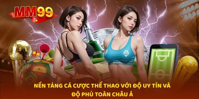 Nền tảng cá cược thể thao với độ uy tín và độ phủ toàn châu Á