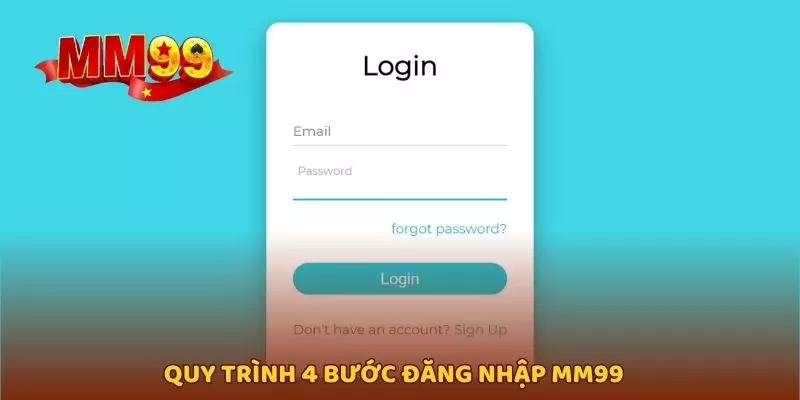 Quy trình 4 bước đăng nhập MM99