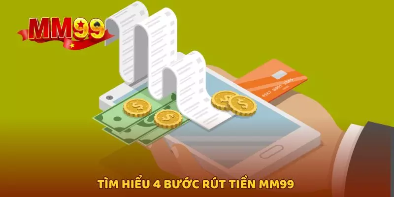 Tìm hiểu 4 bước rút tiền MM99