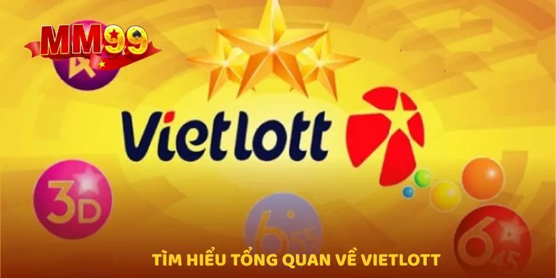 Tìm hiểu tổng quan về Vietlott